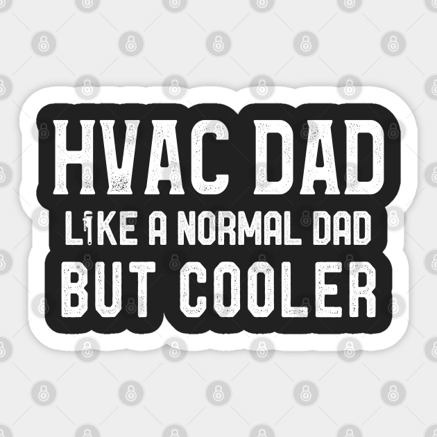 Hvac Dad Like A Normal Dad But Cooler HVAC&R and HVACR Hvac Dad